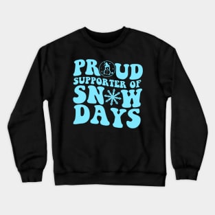 Proud Supporter Of Snow Days Crewneck Sweatshirt